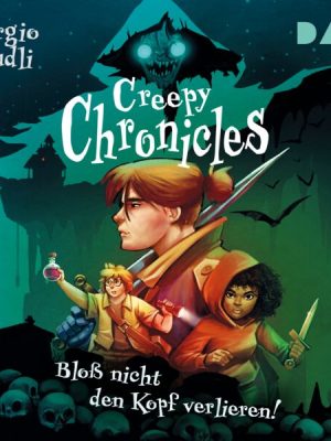 Creepy Chronicles – Teil 1: Bloß nicht den Kopf verlieren!