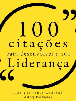 100 citações para desenvolver sua liderança