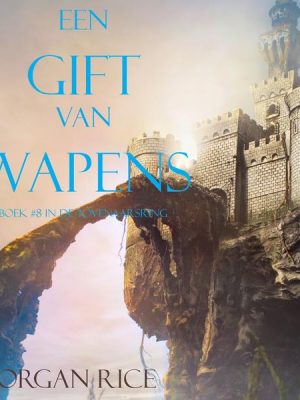 Een Gift Van Wapens (Boek #8 In De Tovenaarsring)