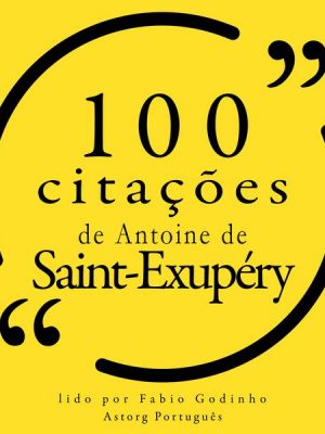 100 citações de Antoine de Saint Exupéry