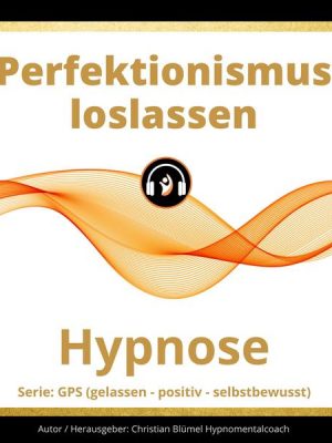 Perfektionismus loslassen