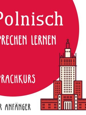 Polnisch sprechen lernen (Sprachkurs für Anfänger)