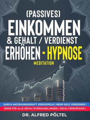 (Passives) Einkommen & Gehalt / Verdienst erhöhen - Hypnose / Meditation