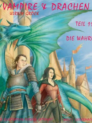 Die Wahrheit - Vampire und Drachen (Teil 11)