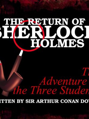 The Return of Sherlock Holmes - The Adventure of the Three Students