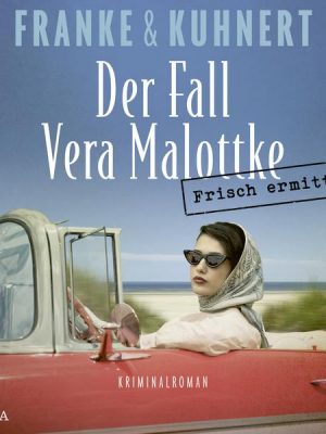 Frisch ermittelt: Der Fall Vera Malottke (Ein Heißmangel-Krimi