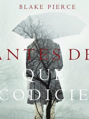 Antes de que Codicie (Un Misterio con Mackenzie White—Libro 3)