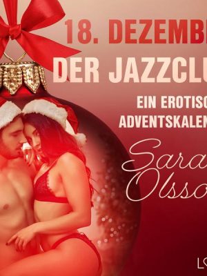 18. Dezember: Der Jazzclub – ein erotischer Adventskalender