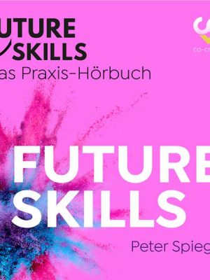 Future Skills - Das Praxis-Hörbuch - Future Skills