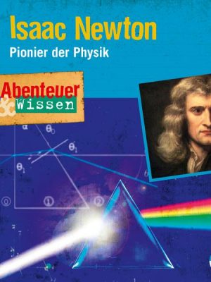 Abenteuer & Wissen: Isaac Newton