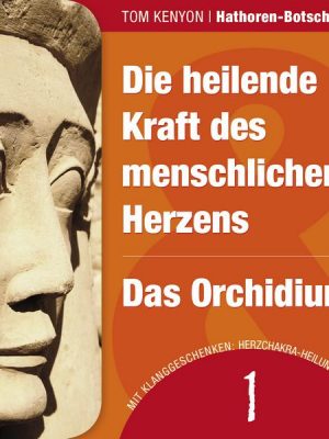 Die heilende Kraft des menschlichen Herzens & Das Orchidium