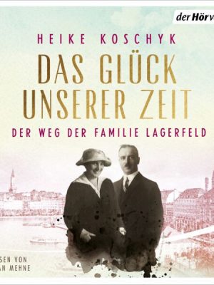 Das Glück unserer Zeit. Der Weg der Familie Lagerfeld