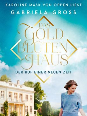 Das Goldblütenhaus - Der Ruf einer neuen Zeit