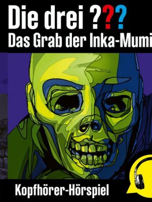 Das Grab der Inka-Mumie (Kopfhörer-Hörspiel)