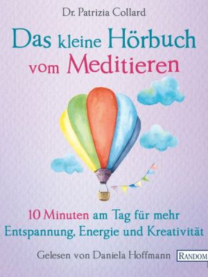 Das kleine Hör-Buch vom Meditieren