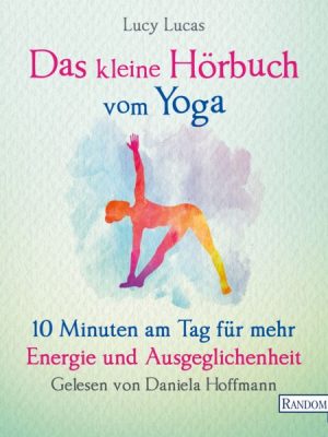 Das kleine Hör-Buch vom Yoga