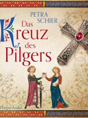 Das Kreuz des Pilgers (ungekürzt)