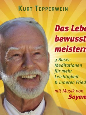 Das Leben bewusst meistern! (mit klangenergetischer Musik von Sayama)