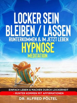 Locker sein / bleiben / lassen