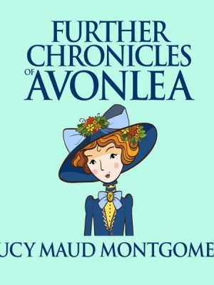 Further Chronicles of Avonlea - Anne of Green Gables