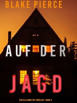 Auf Der Jagd (Ein Ella-Dark-Thriller – Band 3)