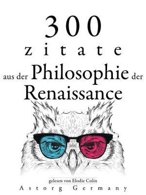 300 Zitate aus der Philosophie der Renaissance