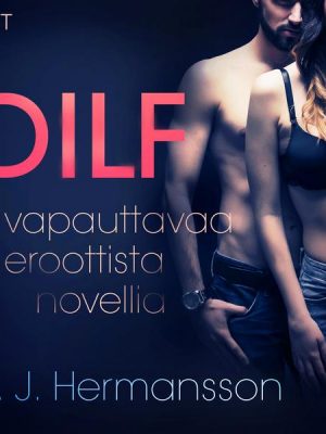 DILF - 7 vapauttavaa eroottista novellia