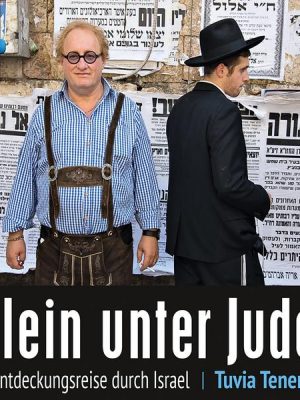 Allein unter Juden: Eine Entdeckungsreise durch Israel