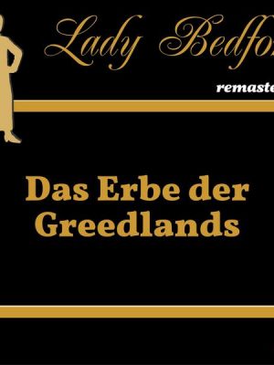 Folge 23: Das Erbe der Greedlands