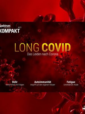 Spektrum Kompakt: Long Covid - Das Leiden nach Corona