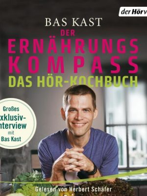 Der Ernährungskompass - Das Hör-Kochbuch