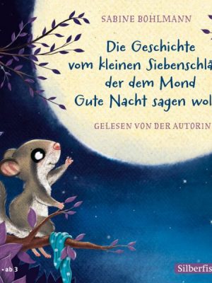 Der kleine Siebenschläfer: Die Geschichte vom kleinen Siebenschläfer