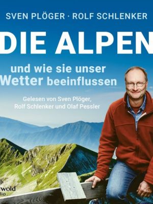 Die Alpen und wie sie unser Wetter beeinflussen