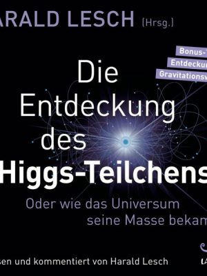 Die Entdeckung des Higgs-Teilchens.