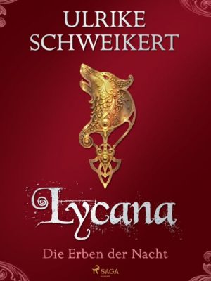 Die Erben der Nacht 2 - Lycana: Eine mitreißende Vampir-Saga