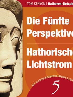 Die Fünfte Perspektive & Hathorischer Lichtstrom