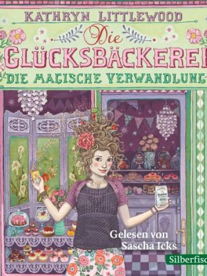 Die Glücksbäckerei 4: Die magische Verwandlung