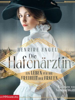 Die Hafenärztin. Ein Leben für die Freiheit der Frauen (Hafenärztin 1)