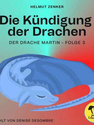 Die Kündigung der Drachen (Der Drache Martin