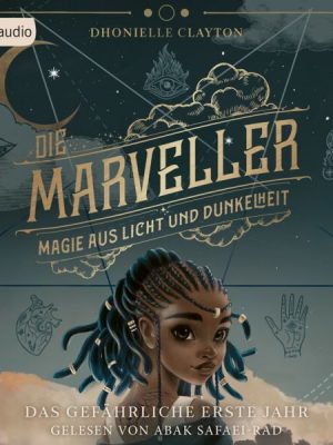 Die Marveller – Magie aus Licht und Dunkelheit - Das gefährliche erste Jahr