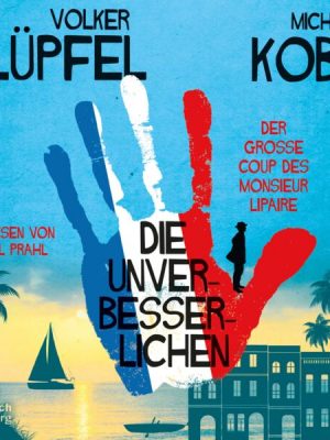 Die Unverbesserlichen – Der große Coup des Monsieur Lipaire (Die Unverbesserlichen 1)