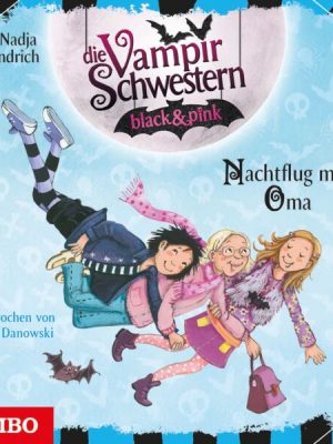 Die Vampirschwestern black & pink. Nachtflug mit Oma