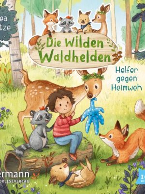 Die wilden Waldhelden. Helfer gegen Heimweh