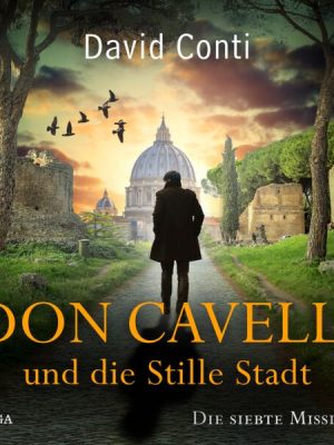 Don Cavelli und die Stille Stadt: Die siebte Mission für Don Cavelli (Nur bei uns!)