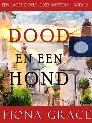 Dood en een hond (een Lacey Doyle Cozy Mystery – Boek 2)