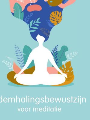 Ademhalingsbewustzijn voor meditatie