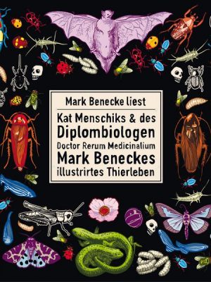 Kat Menschiks und des Diplom-Biologen Doctor Rerum Medicinalium Mark Beneckes Illustrirtes Thierleben