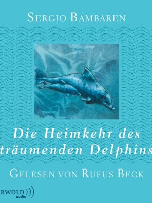 Die Heimkehr des träumenden Delphins