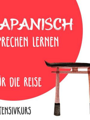 Japanisch sprechen lernen für die Reise (Intensivkurs)