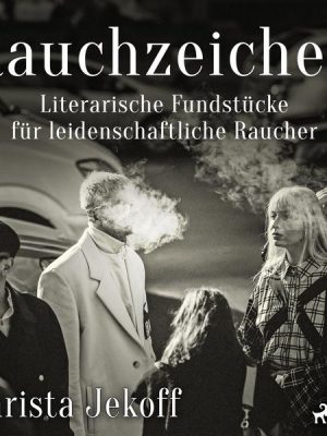 Rauchzeichen. Literarische Fundstücke für leidenschaftliche Raucher